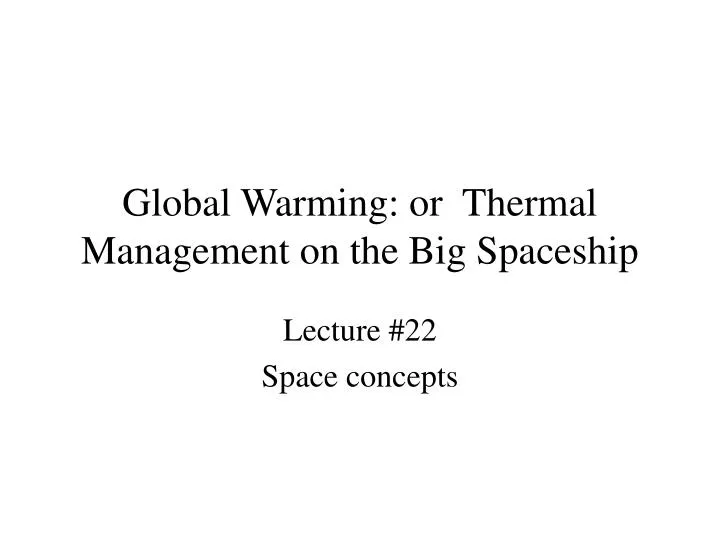 global warming or thermal management on the big spaceship
