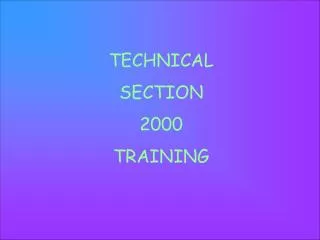TECHNICAL SECTION 2000 TRAINING