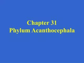 Chapter 31 Phylum Acanthocephala