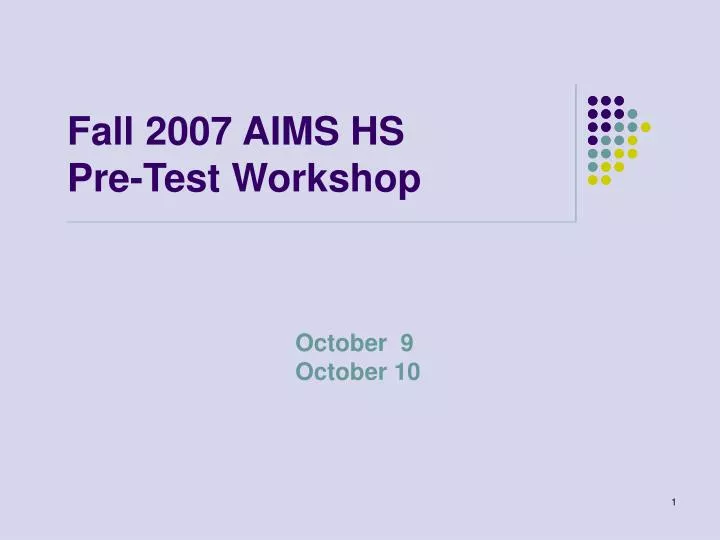 fall 2007 aims hs pre test workshop