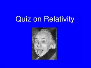 Quiz on Relativity