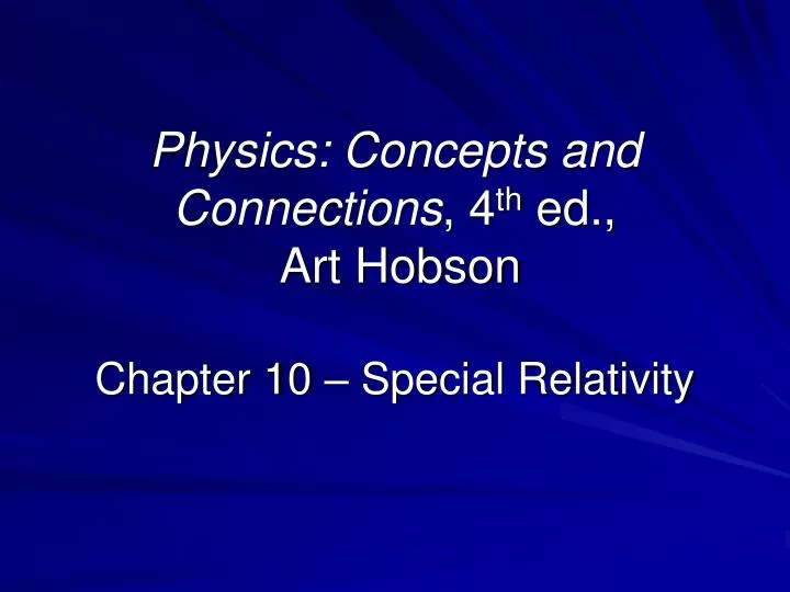 physics concepts and connections 4 th ed art hobson chapter 10 special relativity