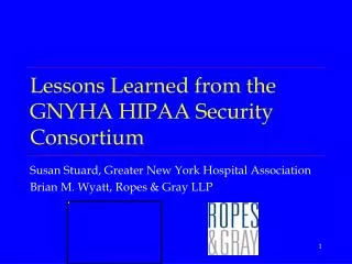 Lessons Learned from the GNYHA HIPAA Security Consortium