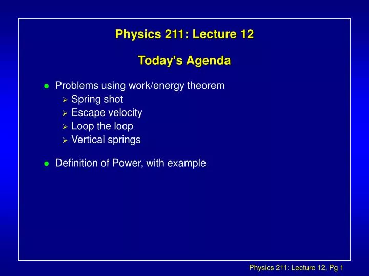 physics 211 lecture 12 today s agenda