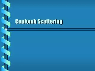Coulomb Scattering