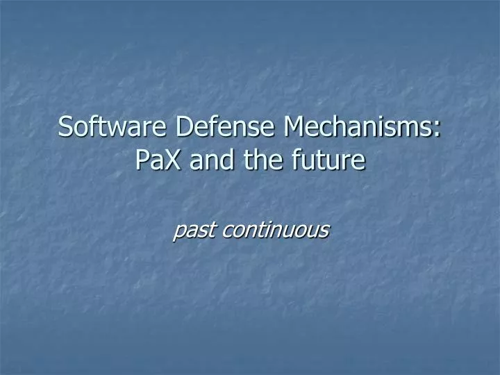 software defense mechanisms pax and the future