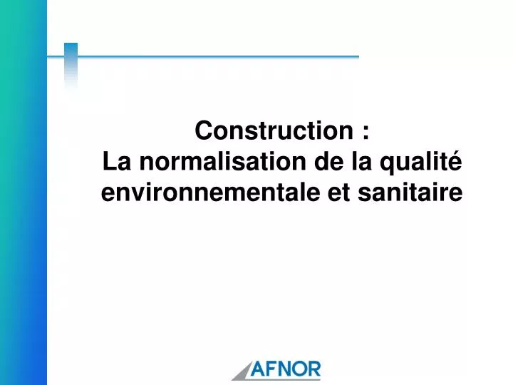 construction la normalisation de la qualit environnementale et sanitaire