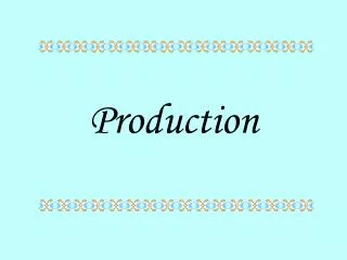 Production