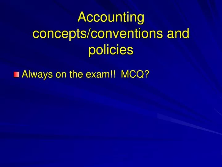 accounting concepts conventions and policies