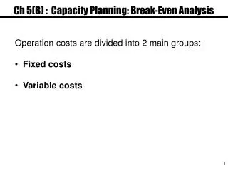 Ch 5(B) : Capacity Planning: Break-Even Analysis