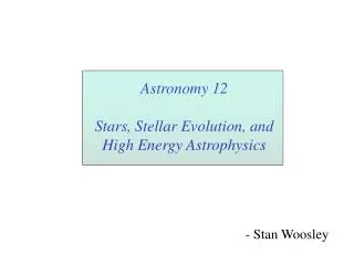 Astronomy 12 Stars, Stellar Evolution, and High Energy Astrophysics
