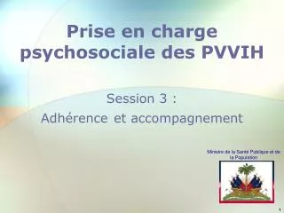 Prise en charge psychosociale des PVVIH Session 3 : Adhérence et accompagnement