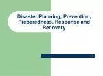 Disaster Planning, Prevention, Preparedness, Response and Recovery