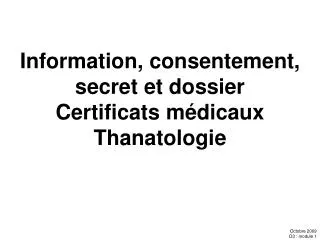 Information, consentement, secret et dossier Certificats médicaux Thanatologie