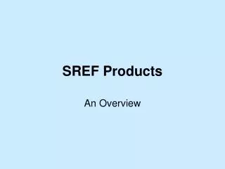 SREF Products