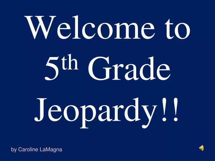 welcome to 5 th grade jeopardy