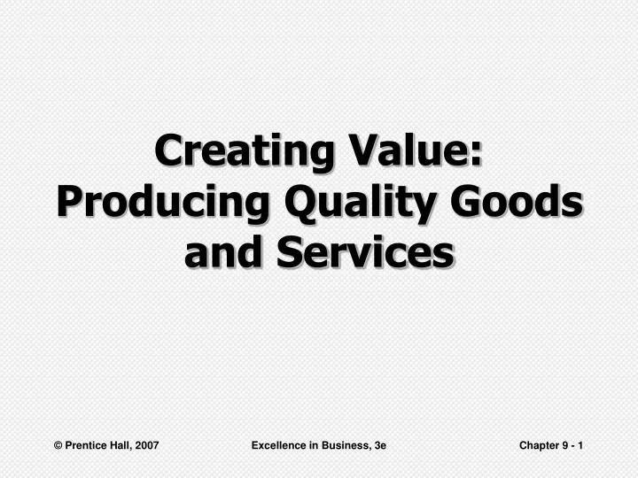 creating value producing quality goods and services