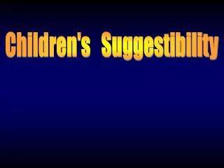 Children's Suggestibility