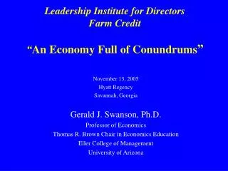 Leadership Institute for Directors Farm Credit “ An Economy Full of Conundrums ”