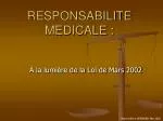 RESPONSABILITE MEDICALE : - slide 1