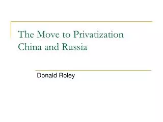 The Move to Privatization China and Russia