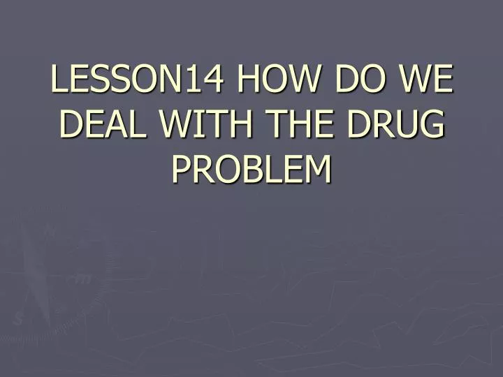 lesson14 how do we deal with the drug problem