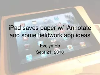 iPad saves paper w/ iAnnotate and some fieldwork app ideas