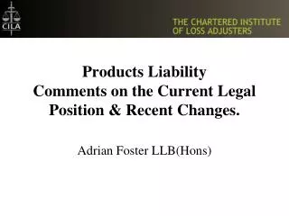 Products Liability Comments on the Current Legal Position &amp; Recent Changes.