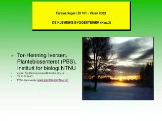 Forelesninger i BI 101 - Våren 2003 DE KJEMISKE BYGGESTEINER (Kap.3)