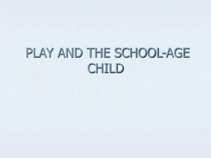 play and the school age child
