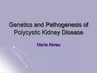 Genetics and Pathogenesis of Polycystic Kidney Disease