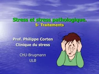 Stress et stress pathologique. 5- Traitements