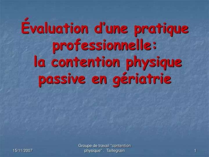 valuation d une pratique professionnelle la contention physique passive en g riatrie