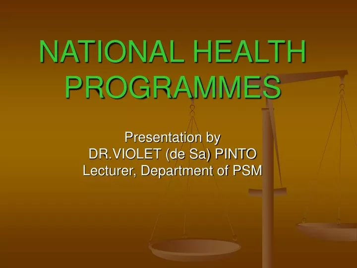 national health programmes presentation by dr violet de sa pinto lecturer department of psm