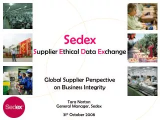 Sedex S upplier E thical D ata Ex change Global Supplier Perspective on Business Integrity