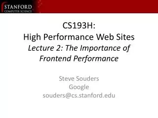 CS193H: High Performance Web Sites Lecture 2: The Importance of Frontend Performance
