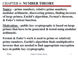 CHAPTER 6: NUMBER THEORY Topics : - prime numbers, relative prime numbers, modular arithmetic, discovering primes, fin