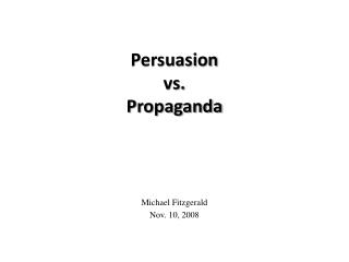 Persuasion vs. Propaganda