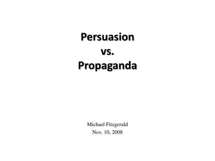 persuasion vs propaganda