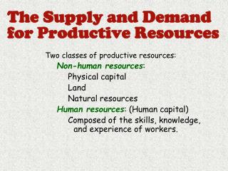 The Supply and Demand for Productive Resources