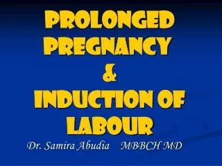 Prolonged pregnancy &amp; Induction of labour