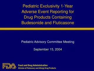 Pediatric Exclusivity 1-Year Adverse Event Reporting for Drug Products Containing Budesonide and Fluticasone