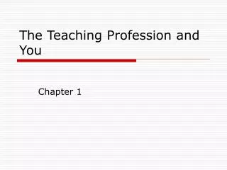 The Teaching Profession and You