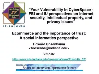 &quot;Your Vulnerability in CyberSpace - FBI and IU perspectives on Internet security, intellectual property