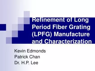 Development and Refinement of Long Period Fiber Grating (LPFG) Manufacture and Characterization Techniques