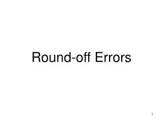 Round-off Errors