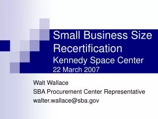 Small Business Size Recertification Kennedy Space Center 22 March 2007
