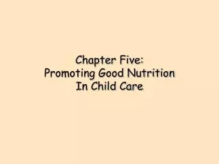 Chapter Five: Promoting Good Nutrition In Child Care