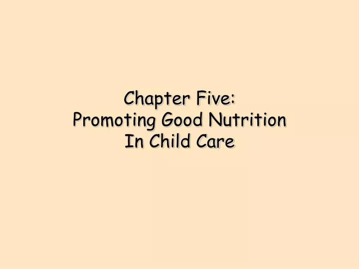 chapter five promoting good nutrition in child care