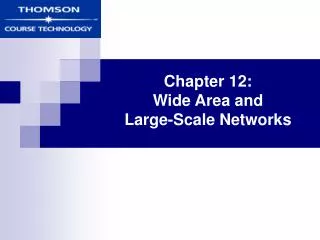 Chapter 12: Wide Area and Large-Scale Networks